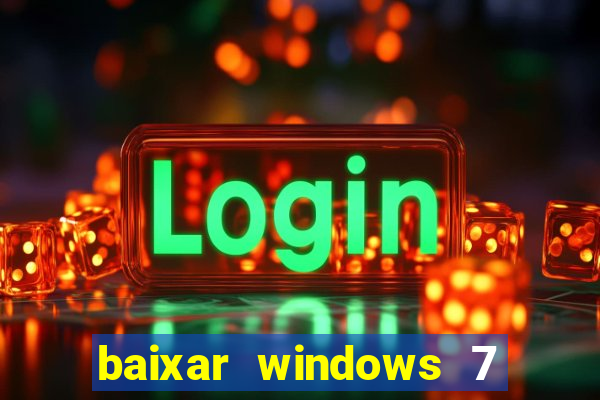 baixar windows 7 ultimate 64 bits com todos os drivers